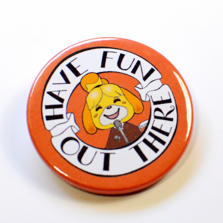 ACNH Animal Crossing Isabelle Have Fun Out There Hand Drawn Badge