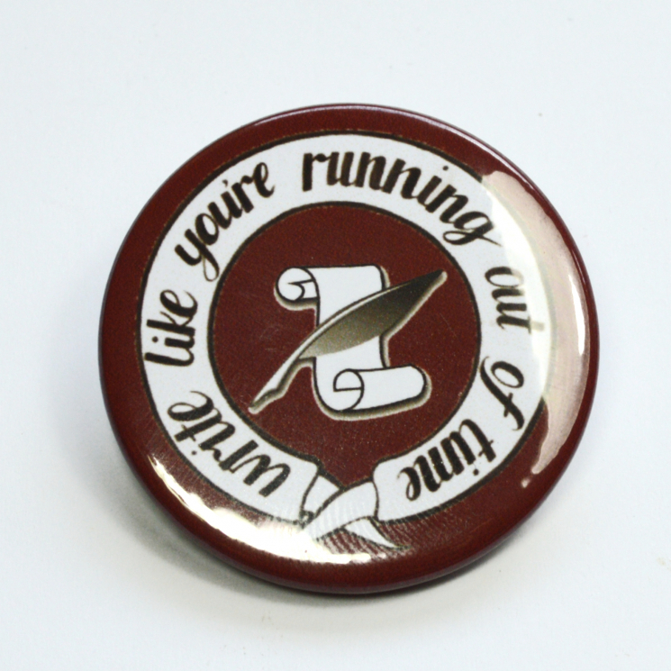 Hamilton Musical Write Like You're Running Out of Time Button Badge