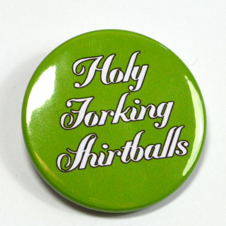 "Holy Forking Shirtballs" The Good Place Pinback Button Badge
