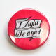 Feminist "I Fight Like A Girl" Button Badge