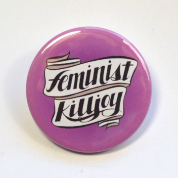 Feminist Killjoy Pinback Badge Button