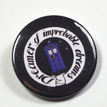 Doctor Who "Dreamer of Improbable Dreams" Pinback Button Badge
