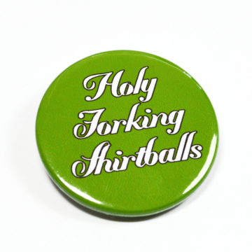 The Good Place "Holy Forking Shirtballs" Pinback Button Badge